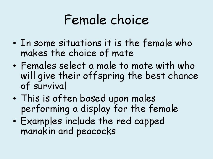 Female choice • In some situations it is the female who makes the choice