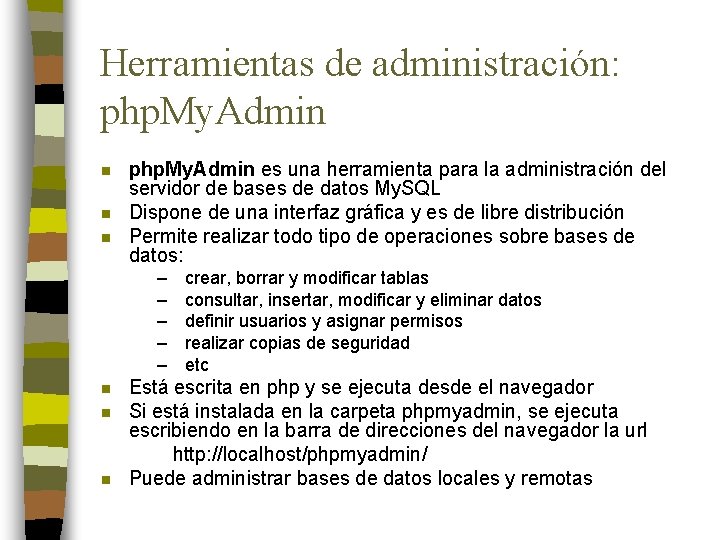 Herramientas de administración: php. My. Admin n php. My. Admin es una herramienta para