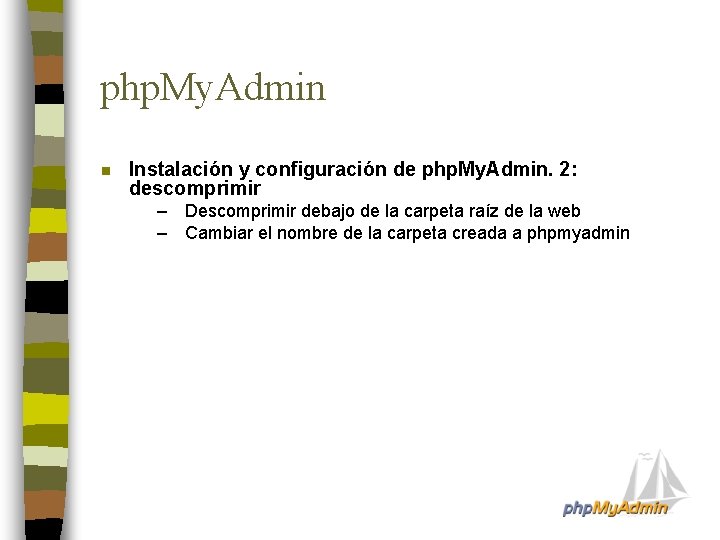 php. My. Admin n Instalación y configuración de php. My. Admin. 2: descomprimir –