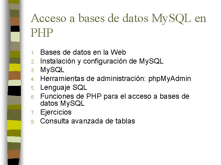 Acceso a bases de datos My. SQL en PHP 1. 2. 3. 4. 5.
