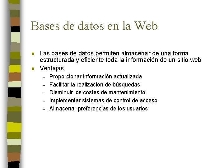 Bases de datos en la Web n n Las bases de datos permiten almacenar