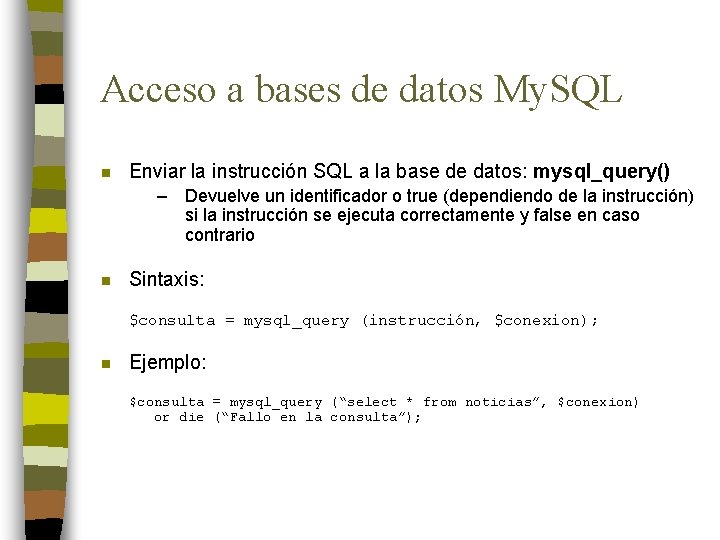 Acceso a bases de datos My. SQL n Enviar la instrucción SQL a la