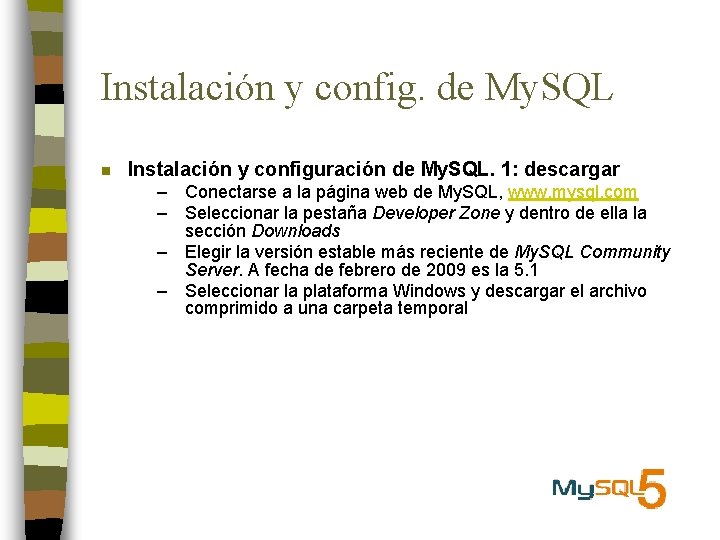 Instalación y config. de My. SQL n Instalación y configuración de My. SQL. 1: