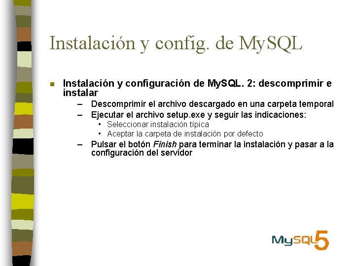 Instalación y config. de My. SQL n Instalación y configuración de My. SQL. 2: