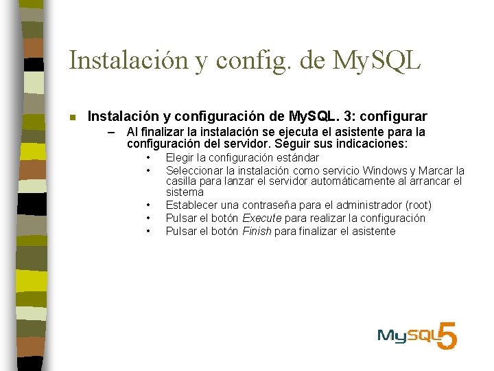 Instalación y config. de My. SQL n Instalación y configuración de My. SQL. 3: