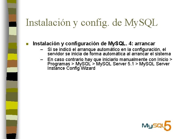 Instalación y config. de My. SQL n Instalación y configuración de My. SQL. 4: