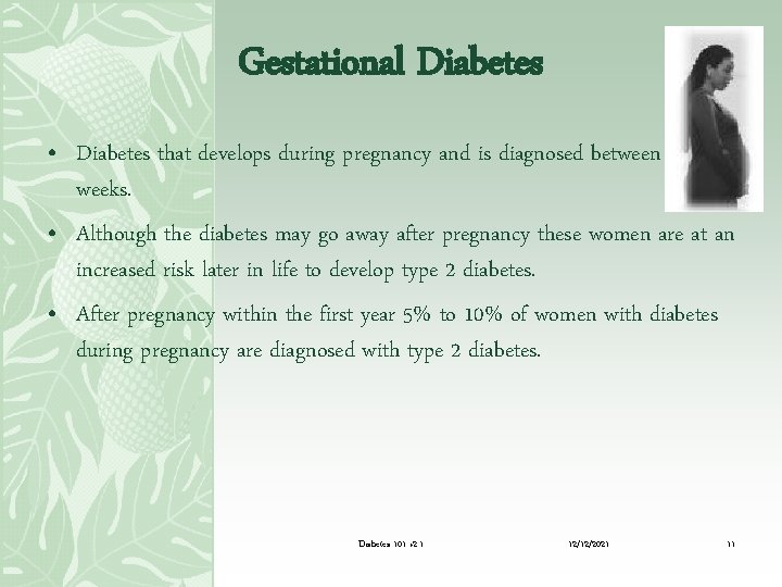 Gestational Diabetes • Diabetes that develops during pregnancy and is diagnosed between 24 -28