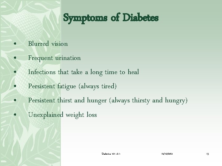 Symptoms of Diabetes • • • Blurred vision Frequent urination Infections that take a