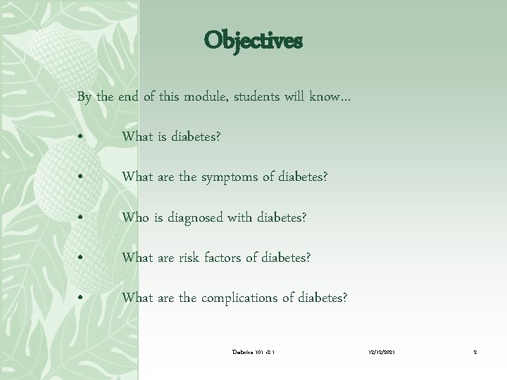 Objectives By the end of this module, students will know… • What is diabetes?