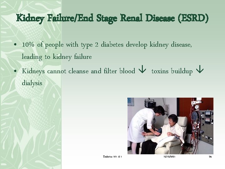 Kidney Failure/End Stage Renal Disease (ESRD) • 10% of people with type 2 diabetes
