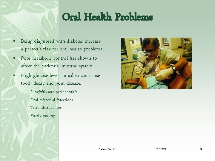 Oral Health Problems • Being diagnosed with diabetes increase a person’s risk for oral