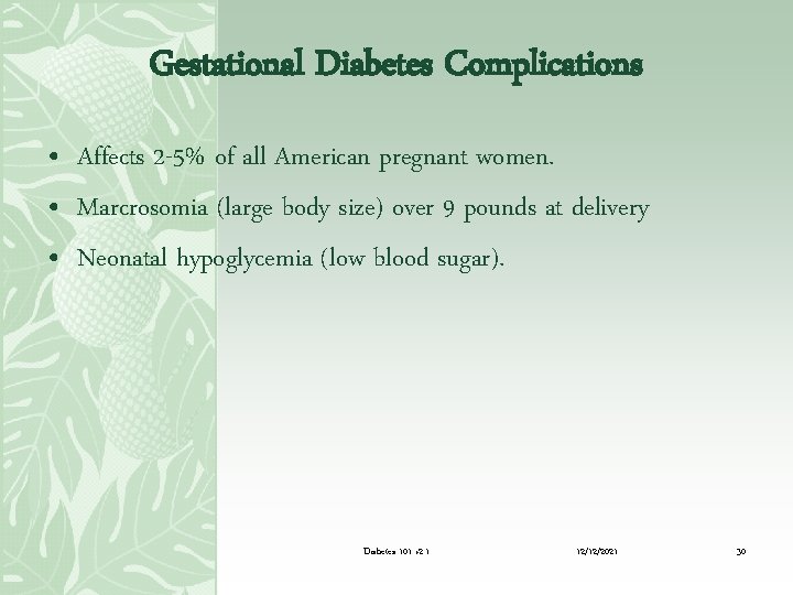 Gestational Diabetes Complications • Affects 2 -5% of all American pregnant women. • Marcrosomia