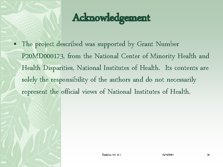 Acknowledgement • The project described was supported by Grant Number P 20 MD 000173,