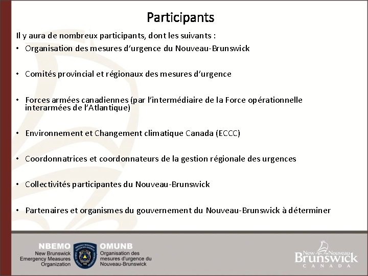 Participants Il y aura de nombreux participants, dont les suivants : • Organisation des