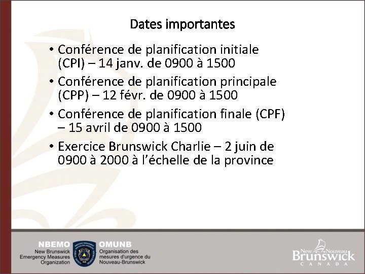 Dates importantes • Conférence de planification initiale (CPI) – 14 janv. de 0900 à