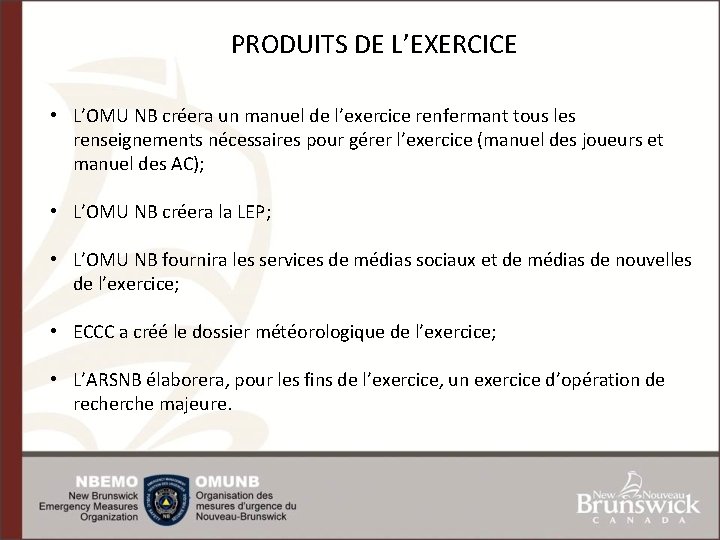 PRODUITS DE L’EXERCICE • L’OMU NB créera un manuel de l’exercice renfermant tous les