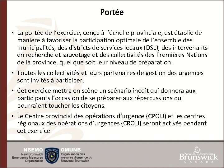 Portée • La portée de l’exercice, conçu à l’échelle provinciale, est établie de manière