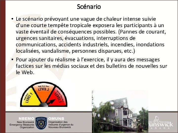 Scénario • Le scénario prévoyant une vague de chaleur intense suivie d’une courte tempête