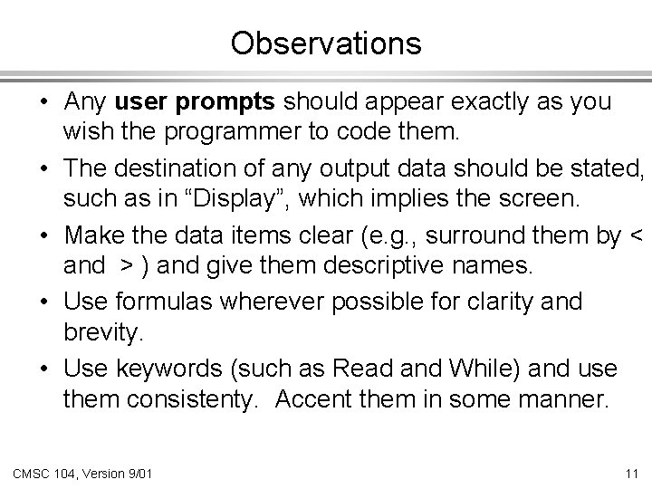 Observations • Any user prompts should appear exactly as you wish the programmer to