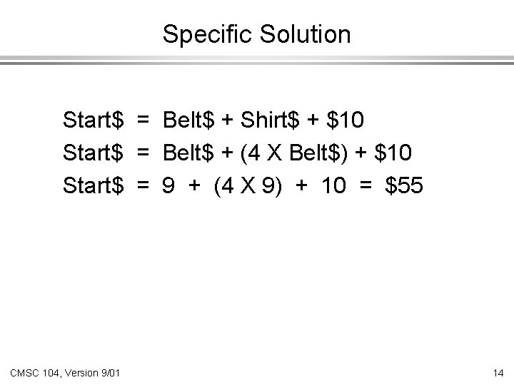 Specific Solution Start$ = Belt$ + Shirt$ + $10 Start$ = Belt$ + (4