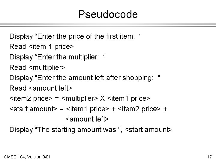 Pseudocode Display “Enter the price of the first item: “ Read <item 1 price>