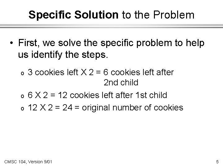 Specific Solution to the Problem • First, we solve the specific problem to help