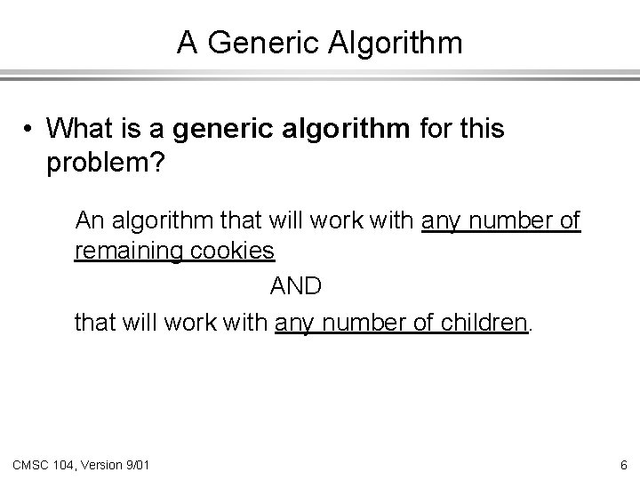 A Generic Algorithm • What is a generic algorithm for this problem? An algorithm