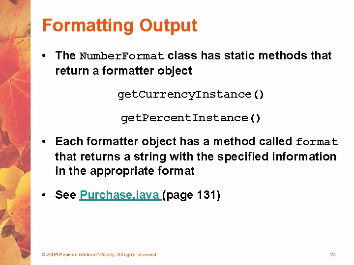 Formatting Output • The Number. Format class has static methods that return a formatter