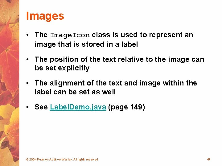 Images • The Image. Icon class is used to represent an image that is
