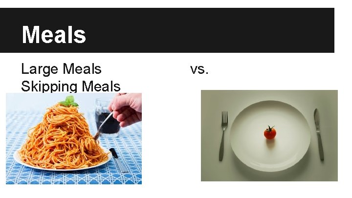 Meals Large Meals Skipping Meals vs. 