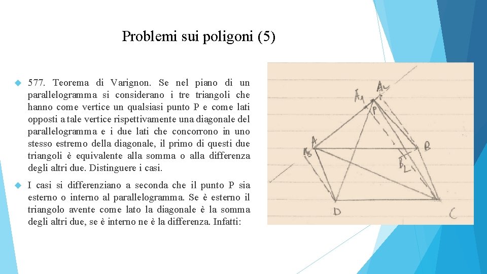 Problemi sui poligoni (5) 577. Teorema di Varignon. Se nel piano di un parallelogramma