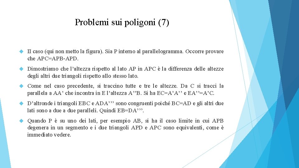 Problemi sui poligoni (7) II caso (qui non metto la figura). Sia P interno