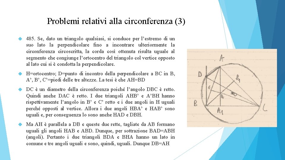 Problemi relativi alla circonferenza (3) 485. Se, dato un triangolo qualsiasi, si conduce per