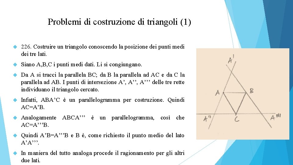 Problemi di costruzione di triangoli (1) 226. Costruire un triangolo conoscendo la posizione dei