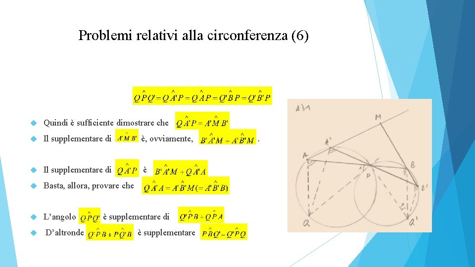 Problemi relativi alla circonferenza (6) Quindi è sufficiente dimostrare che Il supplementare di è,