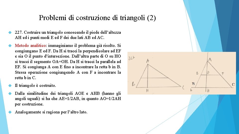 Problemi di costruzione di triangoli (2) 227. Costruire un triangolo conoscendo il piede dell’altezza