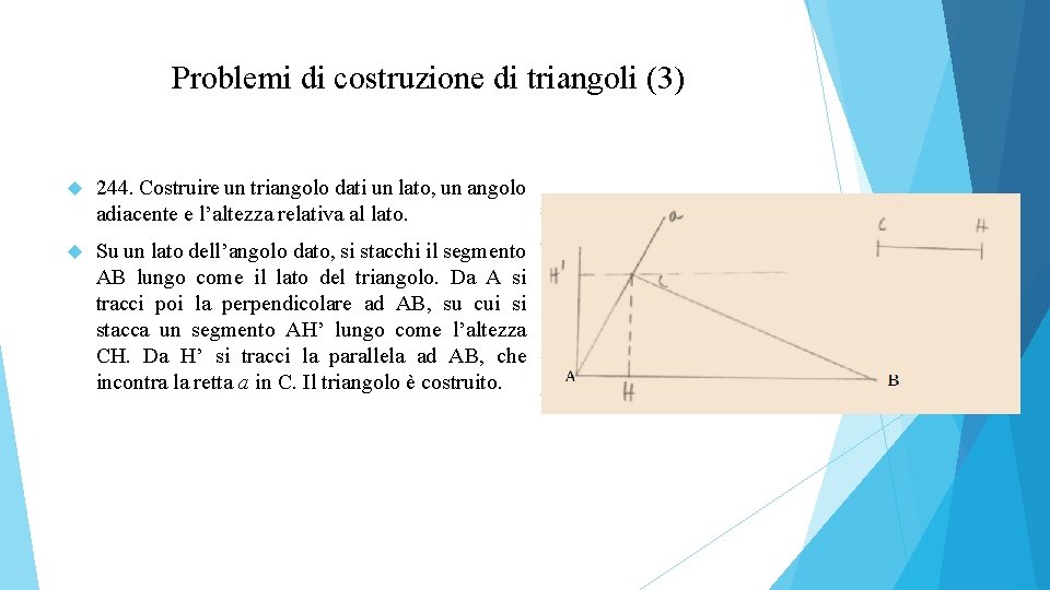 Problemi di costruzione di triangoli (3) 244. Costruire un triangolo dati un lato, un