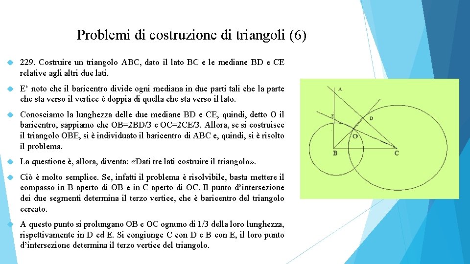 Problemi di costruzione di triangoli (6) 229. Costruire un triangolo ABC, dato il lato