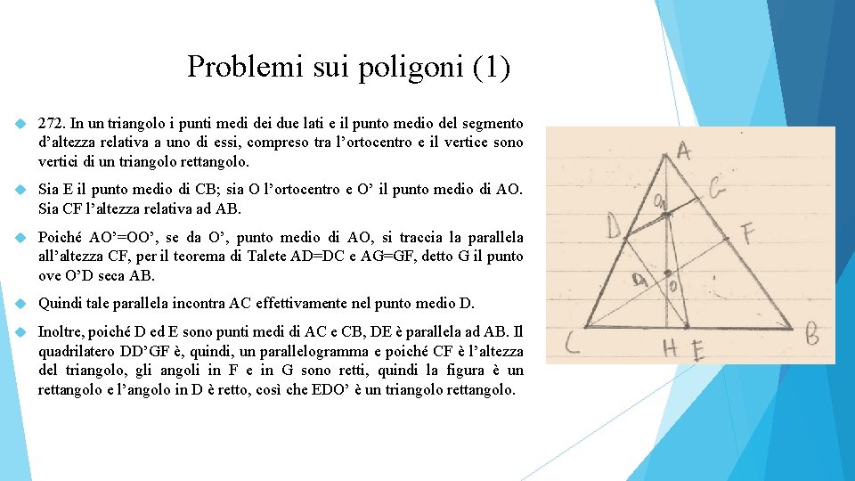 Problemi sui poligoni (1) 272. In un triangolo i punti medi dei due lati