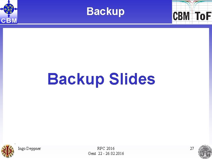 Backup Slides 80 W 1 ns Ingo Deppner RPC 2016 Gent 22 - 26.