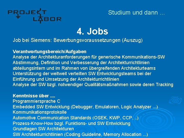 Studium und dann … 4. Jobs Job bei Siemens: Bewerbungsvoraussetzungen (Auszug) Verantwortungsbereich/Aufgaben Analyse der