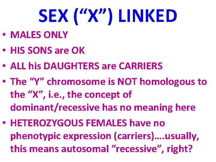SEX (“X”) LINKED MALES ONLY HIS SONS are OK ALL his DAUGHTERS are CARRIERS