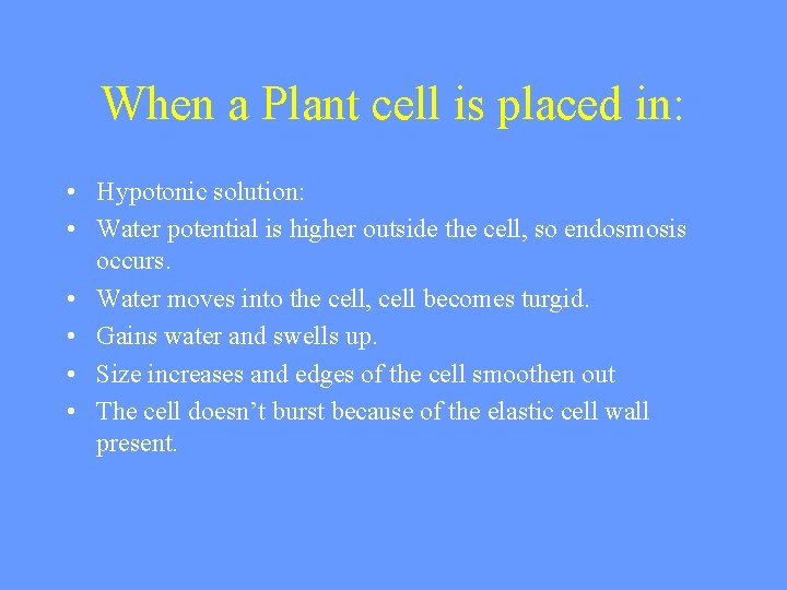 When a Plant cell is placed in: • Hypotonic solution: • Water potential is
