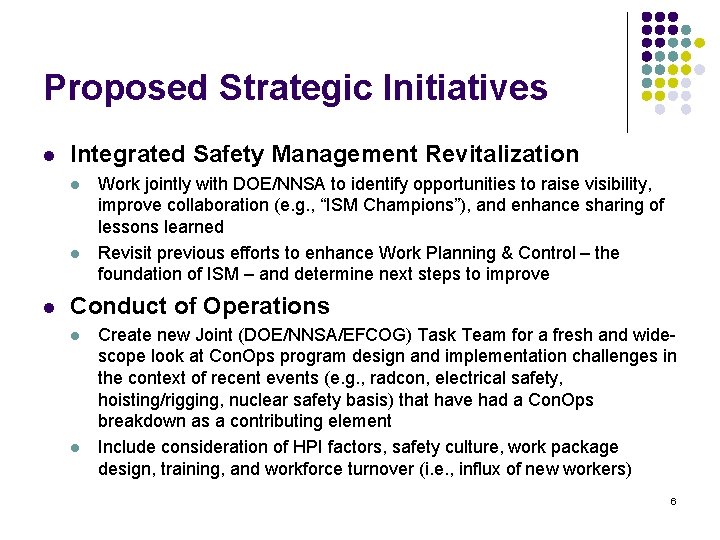 Proposed Strategic Initiatives l Integrated Safety Management Revitalization l l l Work jointly with