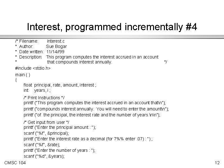 Interest, programmed incrementally #4 /* Filename: interest. c * Author: Sue Bogar * Date