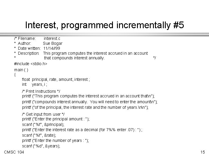 Interest, programmed incrementally #5 /* Filename: interest. c * Author: Sue Bogar * Date