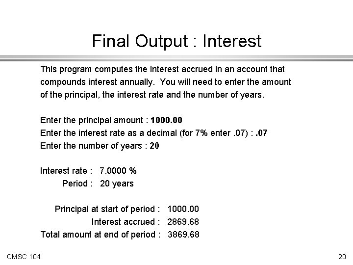 Final Output : Interest This program computes the interest accrued in an account that