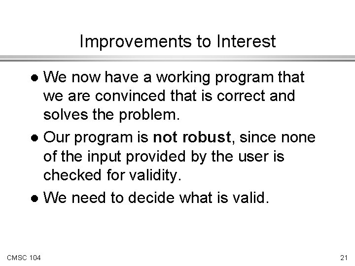 Improvements to Interest We now have a working program that we are convinced that