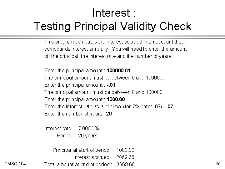 Interest : Testing Principal Validity Check This program computes the interest accrued in an