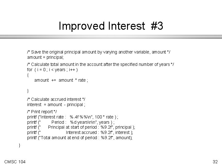 Improved Interest #3 /* Save the original principal amount by varying another variable, amount